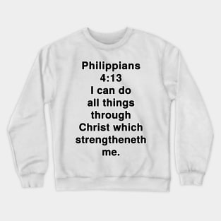 Philippians 4:13 King James Version Bible Verse Typography Crewneck Sweatshirt